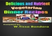 provide an e-book with 20 delicious,nutrients and low cost Vegetarian dinner recipes